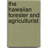 The Hawaiian Forester And Agriculturist by Hawaii. Board Of Forestry