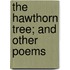 The Hawthorn Tree; And Other Poems