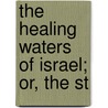 The Healing Waters Of Israel; Or, The St door John Ross MacDuff