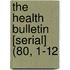 The Health Bulletin [Serial] (80, 1-12