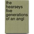 The Hearseys Five Generations Of An Angl