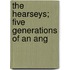 The Hearseys; Five Generations Of An Ang