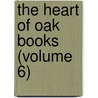 The Heart Of Oak Books (Volume 6) door Charles Eliot Norton