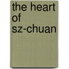 The Heart Of Sz-Chuan door Irving Wallace