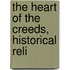 The Heart Of The Creeds, Historical Reli