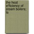 The Heat Efficiency Of Steam Boilers; La