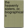 The Heavenly Sisters, Or, Biographical S door Tom Sharpe