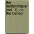 The Heidenmauer (Vol. 1); Or, The Benedi
