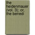 The Heidenmauer (Vol. 3); Or, The Benedi