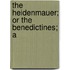 The Heidenmauer; Or The Benedictines; A