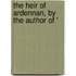 The Heir Of Ardennan, By The Author Of '