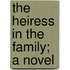 The Heiress In The Family; A Novel