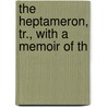 The Heptameron, Tr., With A Memoir Of Th door Sister Margaret