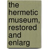 The Hermetic Museum, Restored And Enlarg door Professor Arthur Edward Waite