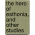 The Hero Of Esthonia, And Other Studies