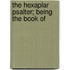 The Hexaplar Psalter; Being The Book Of