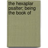 The Hexaplar Psalter; Being The Book Of door Wright