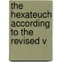 The Hexateuch According To The Revised V