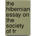 The Hibernian Essay On The Society Of Fr