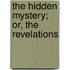 The Hidden Mystery; Or, The Revelations