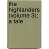 The Highlanders (Volume 3); A Tale door Felix M'Donogh