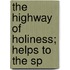The Highway Of Holiness; Helps To The Sp