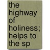 The Highway Of Holiness; Helps To The Sp door Jonathan Aitken
