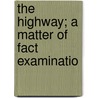 The Highway; A Matter Of Fact Examinatio door Books Group