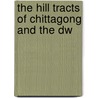 The Hill Tracts Of Chittagong And The Dw door Thomas Herbert Lewin