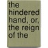 The Hindered Hand, Or, The Reign Of The