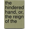 The Hindered Hand, Or, The Reign Of The by Sutton Elbert Griggs