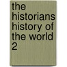 The Historians History Of The World 2 by Henry Smith Williams Ltd