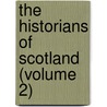 The Historians Of Scotland (Volume 2) door General Books