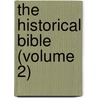 The Historical Bible (Volume 2) by Professor Charles Foster Kent
