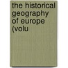 The Historical Geography Of Europe (Volu by Edward Augustus Freeman