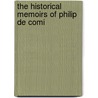 The Historical Memoirs Of Philip De Comi door Philippe De Commines Comines
