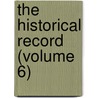 The Historical Record (Volume 6) door Andrew Jenson