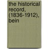 The Historical Record, (1836-1912), Bein by University of London x