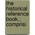 The Historical Reference Book,; Comprisi