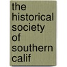 The Historical Society Of Southern Calif by Historical Society of California