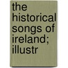 The Historical Songs Of Ireland; Illustr by Thomas Crofton Croker