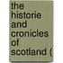 The Historie And Cronicles Of Scotland (