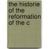 The Historie Of The Reformation Of The C