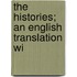 The Histories; An English Translation Wi