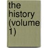 The History (Volume 1)