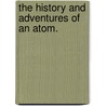 The History And Adventures Of An Atom. door Books Group