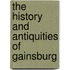 The History And Antiquities Of Gainsburg
