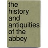 The History And Antiquities Of The Abbey door William Tindal