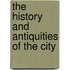 The History And Antiquities Of The City