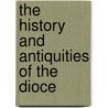 The History And Antiquities Of The Dioce door Jerome Fahey